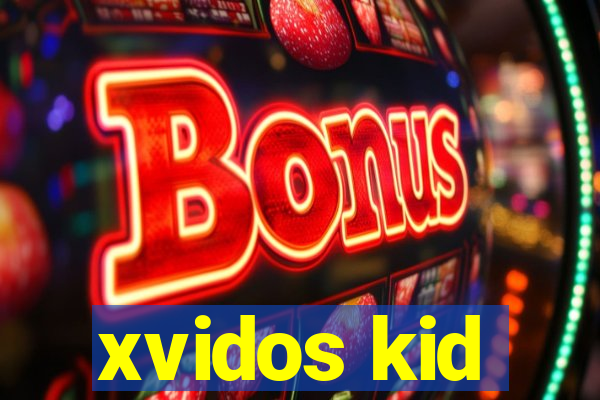 xvidos kid